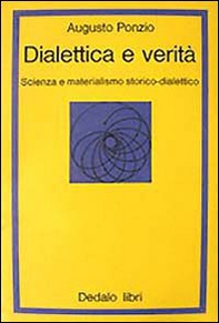 Dialettica e verità. Scienza e materialismo storico dialettico - Librerie.coop