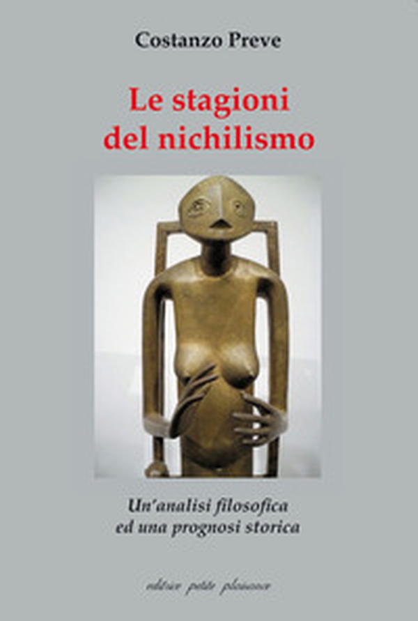 Le stagioni del nichilismo. Un'analisi filosofica ed una prognosi storica - Librerie.coop Le stagioni del nichilismo. Un'analisi filosofica ed una prognosi storica - Librerie.coop