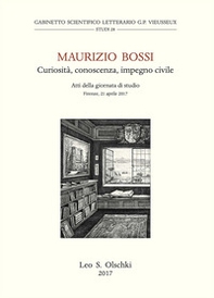 Maurizio Bossi. Curiosità, conoscenza, impegno civile. Atti della Giornata di studio (Firenze, 21 aprile 2017) - Librerie.coop