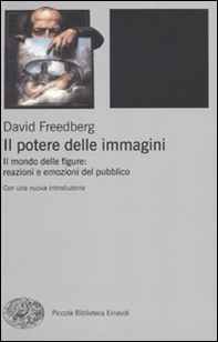 Il potere delle immagini. Il mondo delle figure: reazioni e emozioni del pubblico - Librerie.coop