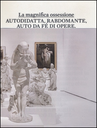 La magnifica ossessione. Catalogo della mostra (Rovereto, 26 ottobre 2012-16 febbraio 2014) - Librerie.coop