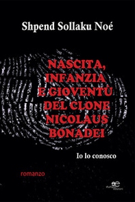 Nascita, infanzia e gioventù del clone Nicolaus Bonadel - Librerie.coop