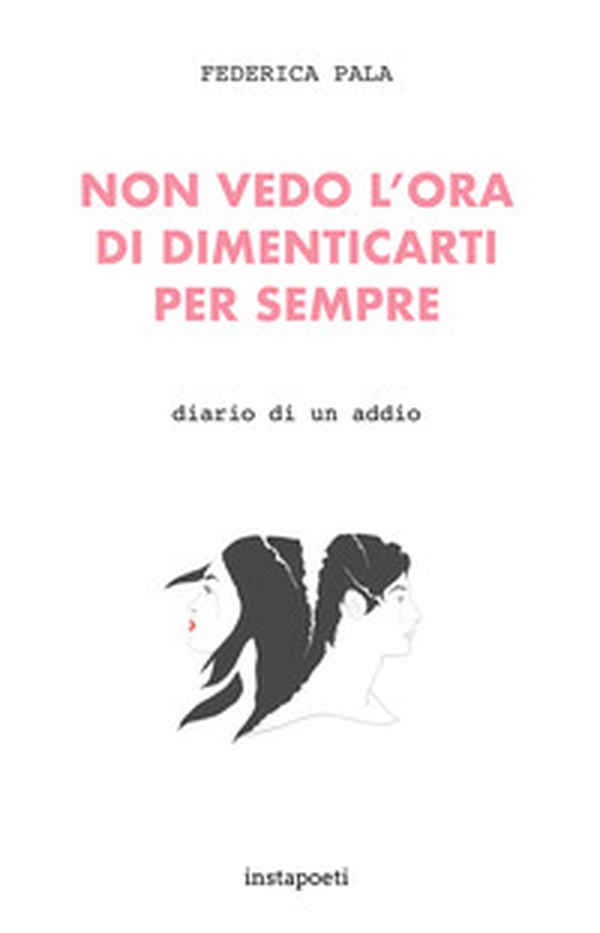 Non vedo l'ora di dimenticarti per sempre. Diario di un addio - Librerie.coop Non vedo l'ora di dimenticarti per sempre. Diario di un addio - Librerie.coop