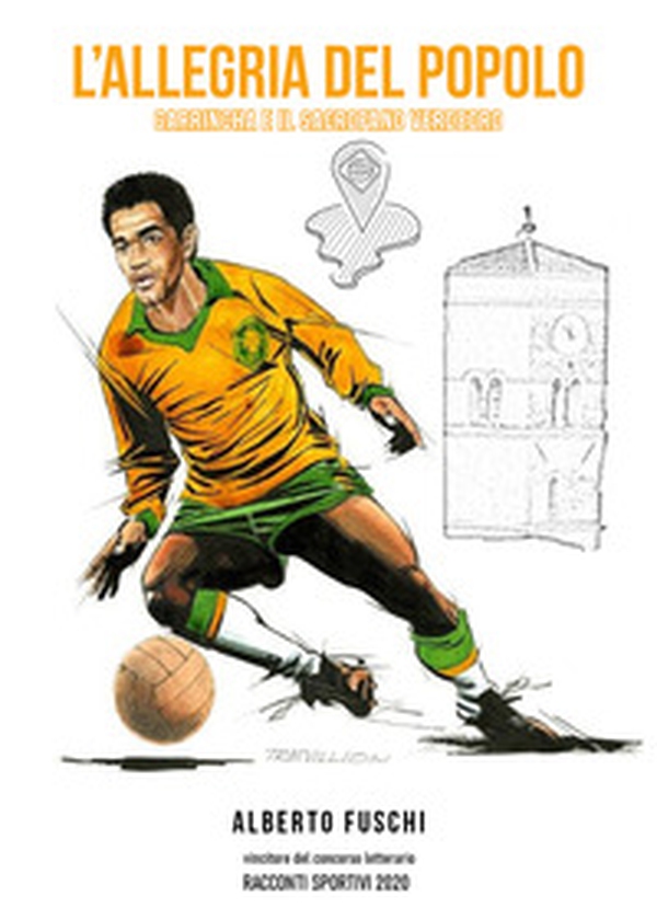 L'allegria del popolo. Garrincha e il Sacrofano verdeoro - Librerie.coop L'allegria del popolo. Garrincha e il Sacrofano verdeoro - Librerie.coop