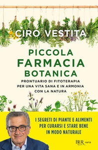 Piccola farmacia botanica. Prontuario di fitoterapia per una vita sana e in armonia con la natura - Librerie.coop