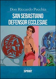 San Sebastiano defensor ecclesiae - Librerie.coop