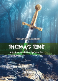 Thomas Time. La spada della speranza - Librerie.coop