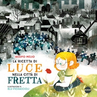 La ricetta di Luce nella città di Fretta - Librerie.coop La ricetta di Luce nella città di Fretta - Librerie.coop