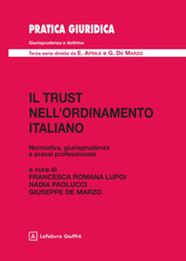 Il trust nell'ordinamento italiano. Normativa, giurisprudenza e prassi normativa - Librerie.coop