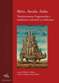 Mito, favola, fiaba. Testimonianze linguistiche e tradizioni culturali a confronto - Librerie.coop