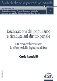 Declinazioni del populismo e ricadute sul diritto penale. Un caso emblematico: le riforme della legittima difesa - Librerie.coop