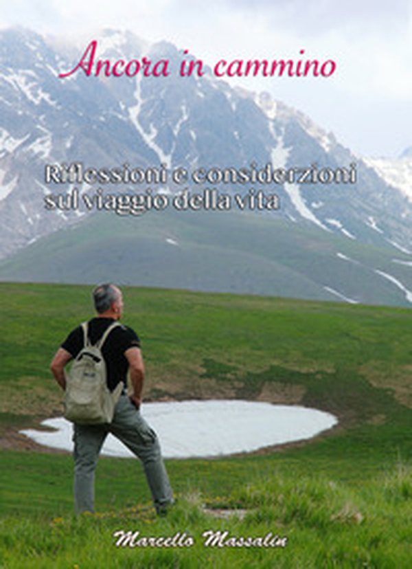 Ancora in cammino. Riflessioni e considerazioni sul viaggio della vita - Librerie.coop Ancora in cammino. Riflessioni e considerazioni sul viaggio della vita - Librerie.coop