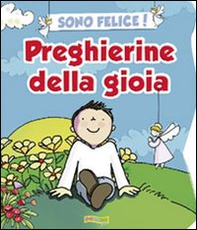 Sono felice! Preghierine della gioia - Librerie.coop Sono felice! Preghierine della gioia - Librerie.coop