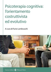 Psicoterapia cognitiva: l'orientamento costruttivista ed evolutivo - Librerie.coop