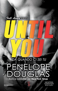 Da quando ci sei tu. Until you. The Fall Away Series - Librerie.coop