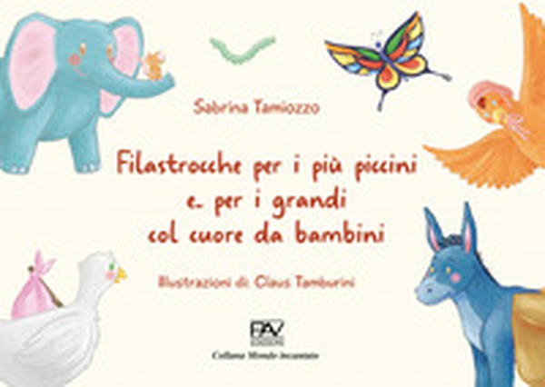 Filastrocche per i più piccini e... per i grandi col cuore da bambini - Librerie.coop Filastrocche per i più piccini e... per i grandi col cuore da bambini - Librerie.coop