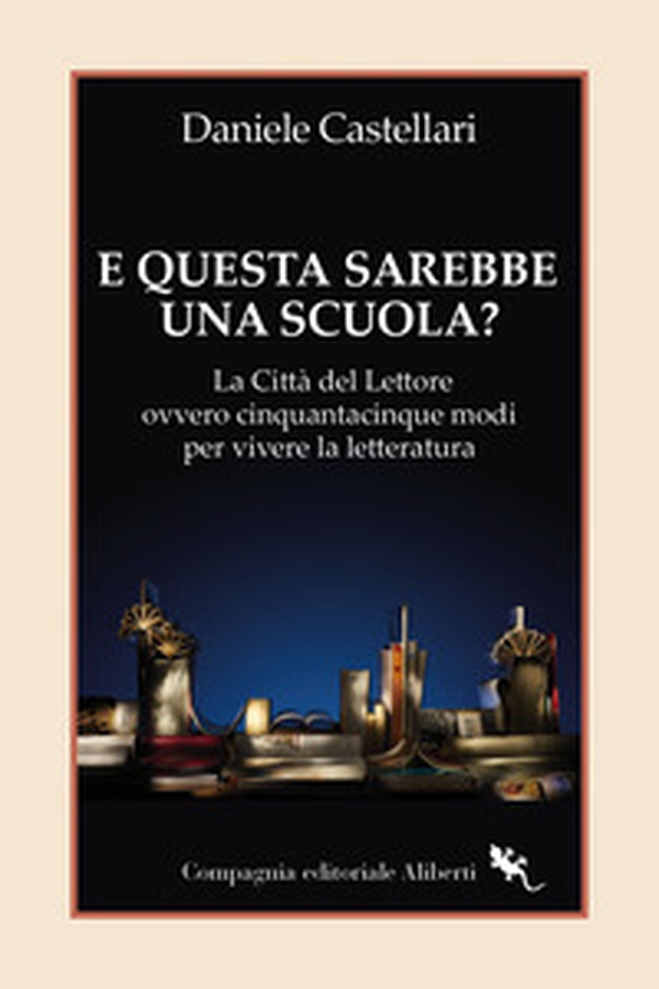 E questa sarebbe una scuola? La Città del lettore ovvero cinquantacinque modi per vivere la letteratura - Librerie.coop E questa sarebbe una scuola? La Città del lettore ovvero cinquantacinque modi per vivere la letteratura - Librerie.coop