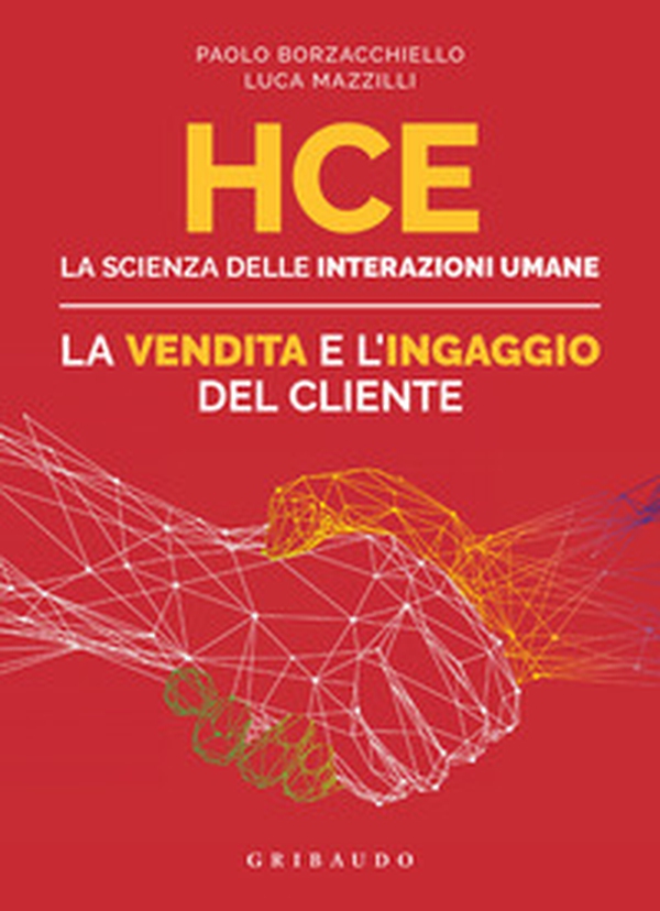 HCE. La scienza delle interazioni umane. La vendita e l'ingaggio del cliente - Librerie.coop HCE. La scienza delle interazioni umane. La vendita e l'ingaggio del cliente - Librerie.coop