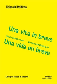 Una vita in breve. Versi surreali e non-Una vida en breve. Versos surrealistas y no - Librerie.coop Una vita in breve. Versi surreali e non-Una vida en breve. Versos surrealistas y no - Librerie.coop