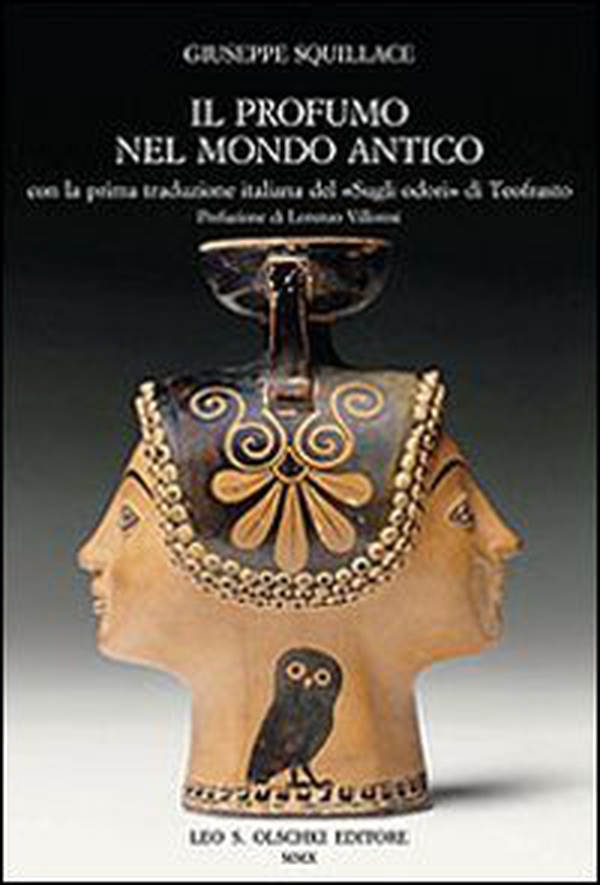 Il profumo nel mondo antico. Con la prima traduzione italiana del «Sugli odori» di Teofrasto - Librerie.coop Il profumo nel mondo antico. Con la prima traduzione italiana del «Sugli odori» di Teofrasto - Librerie.coop