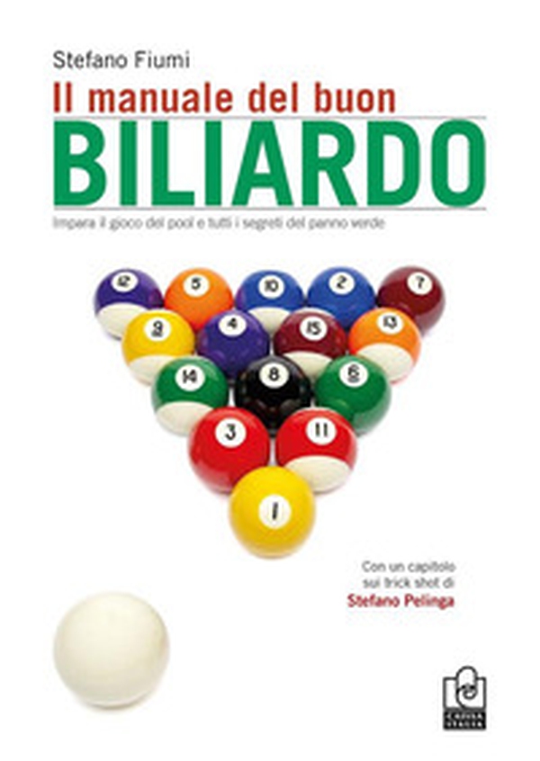 Il manuale del buon biliardo. Impara il gioco del pool e tutti i segreti del panno verde - Librerie.coop Il manuale del buon biliardo. Impara il gioco del pool e tutti i segreti del panno verde - Librerie.coop