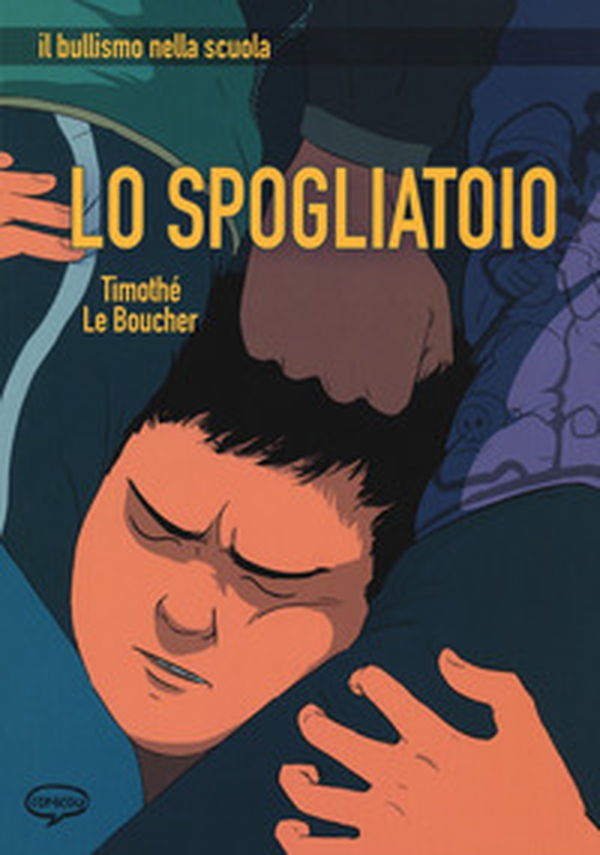 Lo spogliatoio. Il bullismo nella scuola - Librerie.coop Lo spogliatoio. Il bullismo nella scuola - Librerie.coop