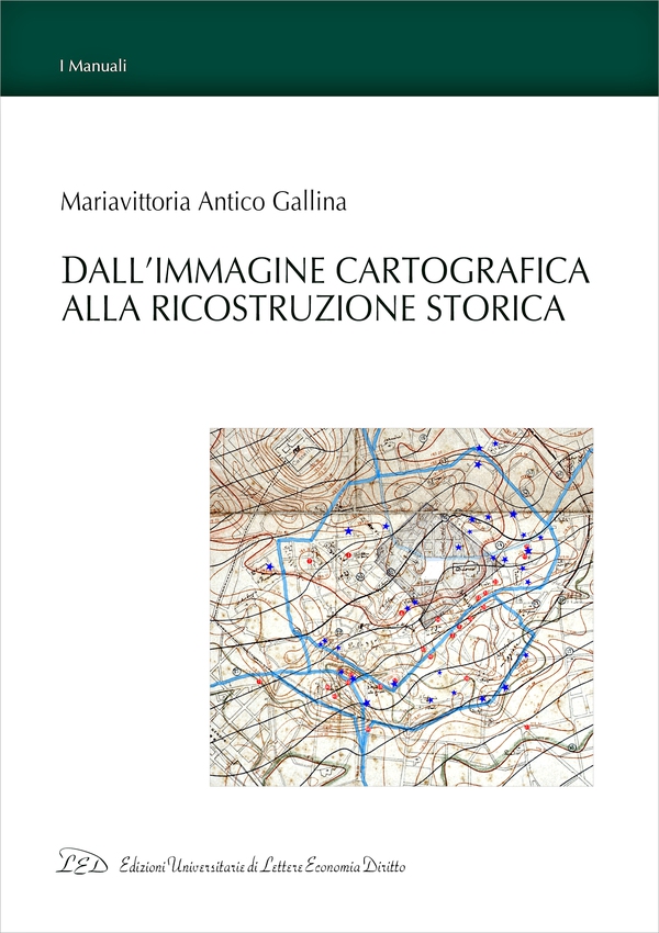 Dall'Immagine Cartografica alla Ricostruzione Storica - Librerie.coop Dall'Immagine Cartografica alla Ricostruzione Storica - Librerie.coop