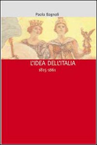 L'idea dell'Italia (1815-1861) - Librerie.coop L'idea dell'Italia (1815-1861) - Librerie.coop
