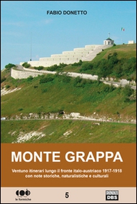 Monte Grappa. Ventuno itinerari lungo il fronte italo-austriaco 1917-1918 con note storiche, naturalistiche e culturali - Librerie.coop Monte Grappa. Ventuno itinerari lungo il fronte italo-austriaco 1917-1918 con note storiche, naturalistiche e culturali - Librerie.coop