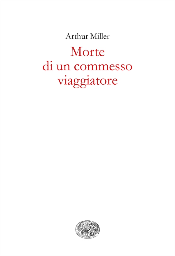 Morte di un commesso viaggiatore - Librerie.coop Morte di un commesso viaggiatore - Librerie.coop
