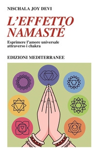L'effetto namastè. Esprimere l'amore universale attraverso i chakra - Librerie.coop L'effetto namastè. Esprimere l'amore universale attraverso i chakra - Librerie.coop