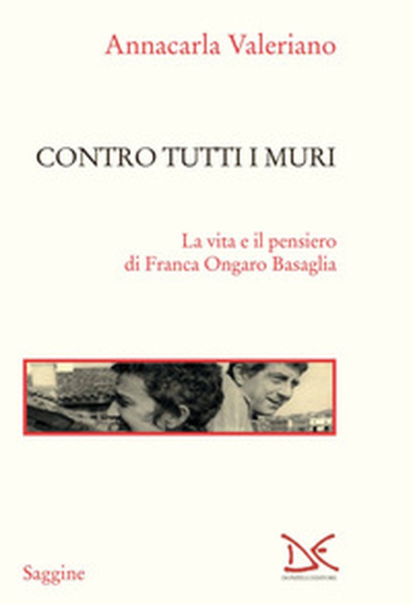 Contro tutti i muri. La vita e il pensiero di Franca Ongaro Basaglia - Librerie.coop Contro tutti i muri. La vita e il pensiero di Franca Ongaro Basaglia - Librerie.coop