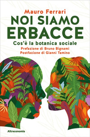 Noi siamo erbacce. Cos'è la botanica sociale - Librerie.coop