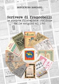 Scrivere di francobolli. Le riviste filateliche italiane dalle origini al 1945 - Librerie.coop