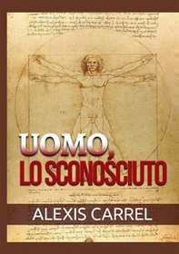 Uomo, lo sconosciuto - Librerie.coop