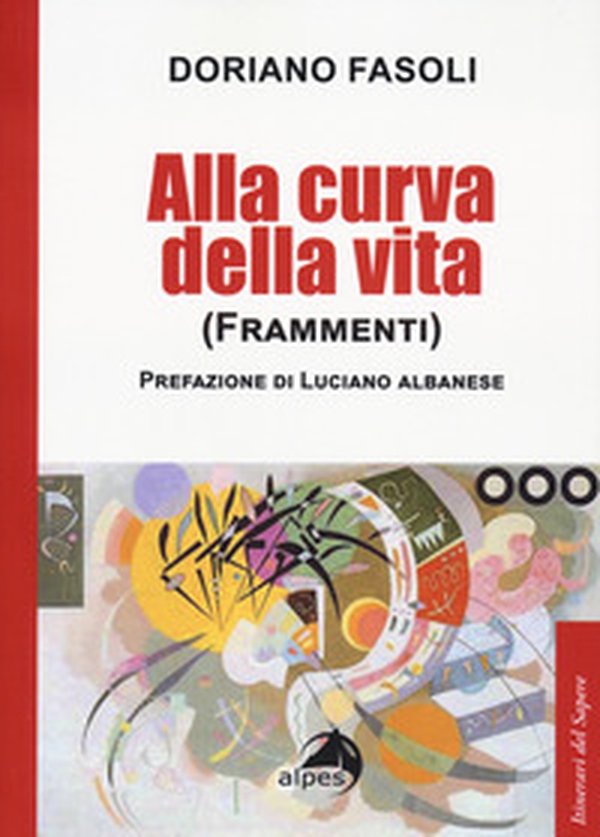 Alla curva della vita. (Frammenti) - Librerie.coop Alla curva della vita. (Frammenti) - Librerie.coop