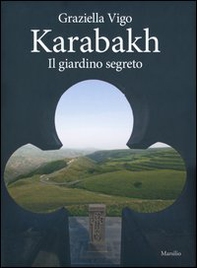 Karabakh. Il giardino segreto - Librerie.coop