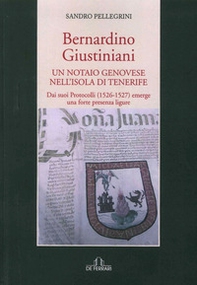 Bernardino Giustiniani. Un notaio genovese - Librerie.coop