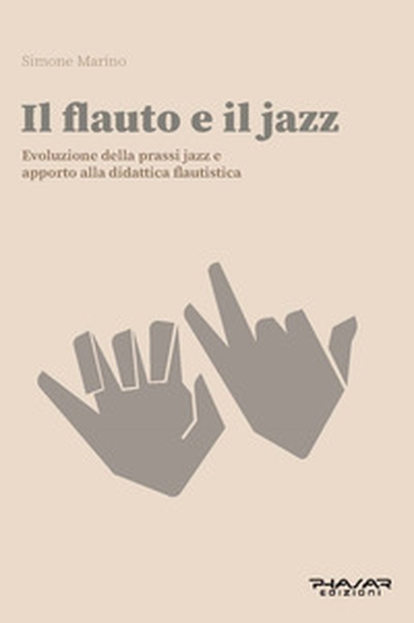 Il flauto e il jazz. Evoluzione della prassi Jazz. Apporto alla didattica flautisitca - Librerie.coop Il flauto e il jazz. Evoluzione della prassi Jazz. Apporto alla didattica flautisitca - Librerie.coop