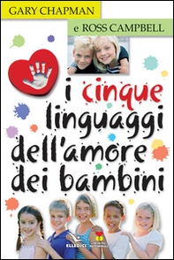 I cinque linguaggi dell'amore dei bambini - Librerie.coop