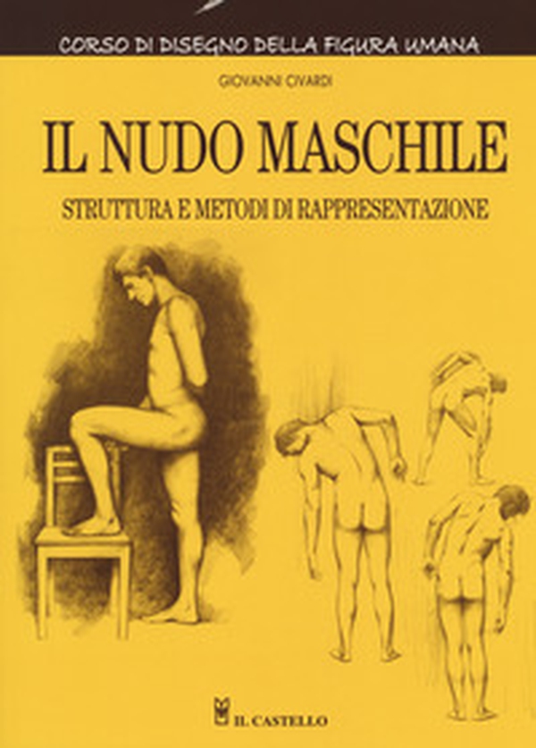 Il nudo maschile. Struttura e metodi di rappresentazione. Corso di disegno della figura umana - Librerie.coop Il nudo maschile. Struttura e metodi di rappresentazione. Corso di disegno della figura umana - Librerie.coop