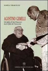 Agostino Gemelli. Un figlio di san Francesco tra le sfide del Novecento - Librerie.coop