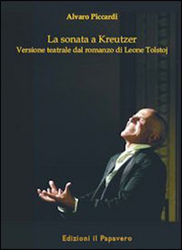 La sonata a Kreutzer. Versione teatrale di Leone Tolstoj - Librerie.coop La sonata a Kreutzer. Versione teatrale di Leone Tolstoj - Librerie.coop