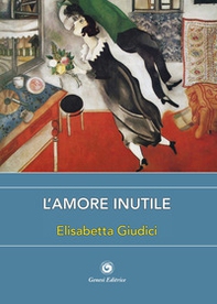 L'amore inutile - Librerie.coop