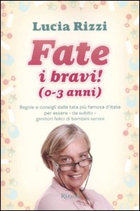 Fate i bravi! (0-3 anni). Regole e consigli dalla tata più famosa d'Italia per essere, da subito, genitori felici di bambini sereni - Librerie.coop Fate i bravi! (0-3 anni). Regole e consigli dalla tata più famosa d'Italia per essere, da subito, genitori felici di bambini sereni - Librerie.coop
