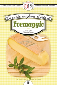 Le cento migliori ricette di formaggio - Librerie.coop