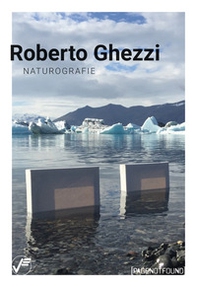 Roberto Ghezzi. Naturografie - Librerie.coop