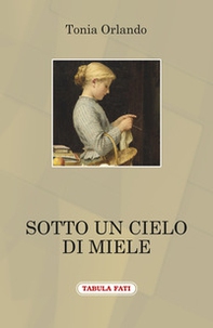 Sotto un cielo di miele - Librerie.coop Sotto un cielo di miele - Librerie.coop