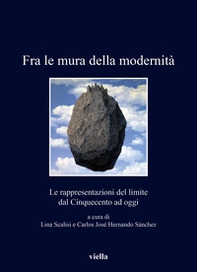 Fra le mura della modernità. Le rappresentazioni del limite dal Cinquecento ad oggi - Librerie.coop
