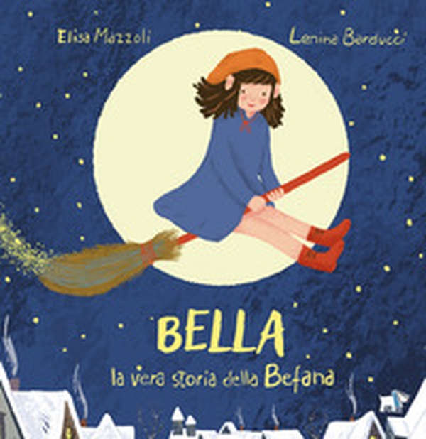 Bella, la vera storia della Befana - Librerie.coop